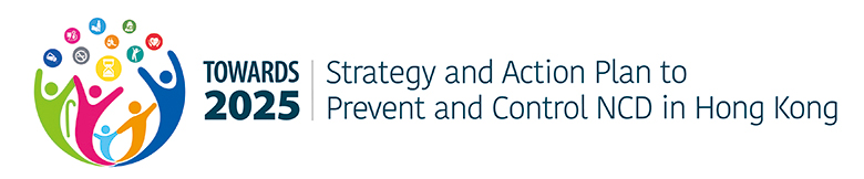 TOWARDS 2025: Strategy and Action Plan to Prevent and Control Non-communicable Disease in Hong Kong